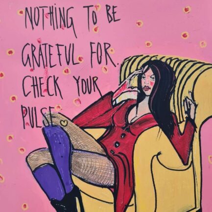 "If you have nothing to be grateful for check your pulse"
